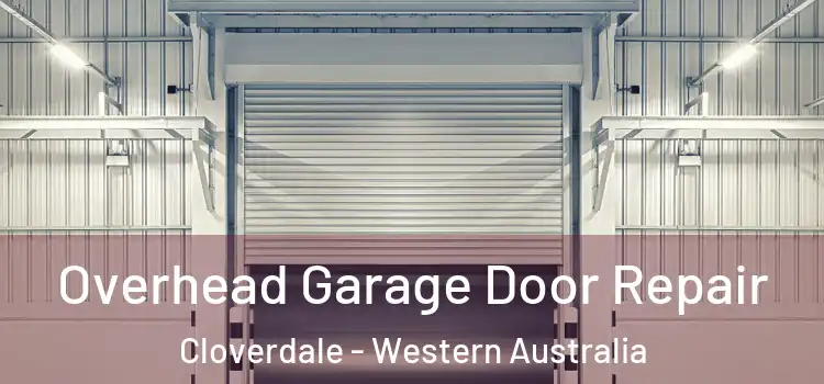 Overhead Garage Door Repair Cloverdale - Western Australia