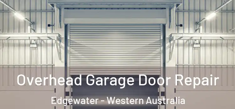 Overhead Garage Door Repair Edgewater - Western Australia