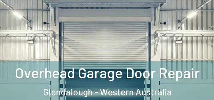 Overhead Garage Door Repair Glendalough - Western Australia