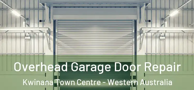 Overhead Garage Door Repair Kwinana Town Centre - Western Australia