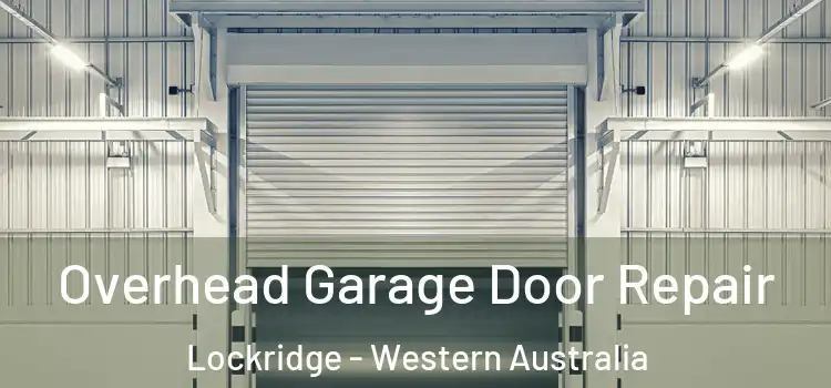 Overhead Garage Door Repair Lockridge - Western Australia