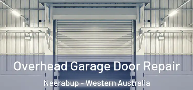 Overhead Garage Door Repair Neerabup - Western Australia