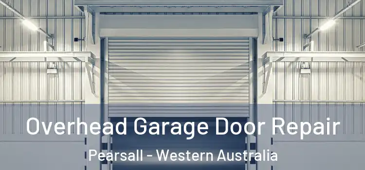 Overhead Garage Door Repair Pearsall - Western Australia