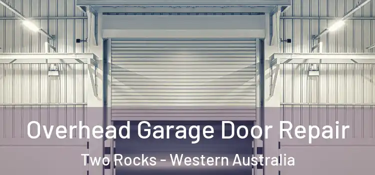 Overhead Garage Door Repair Two Rocks - Western Australia