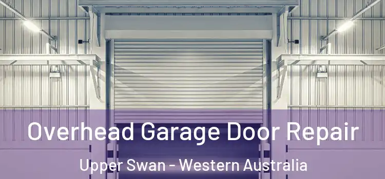 Overhead Garage Door Repair Upper Swan - Western Australia