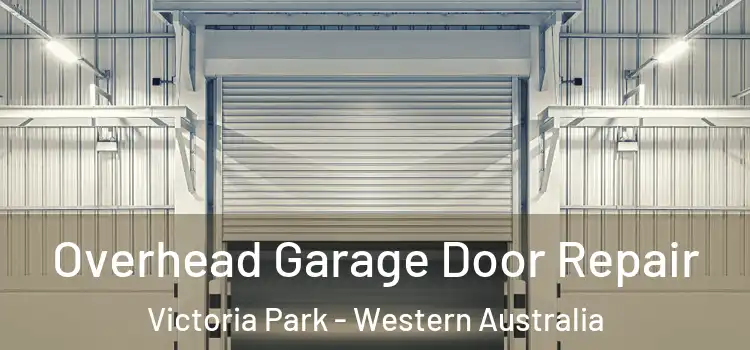 Overhead Garage Door Repair Victoria Park - Western Australia