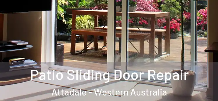Patio Sliding Door Repair Attadale - Western Australia