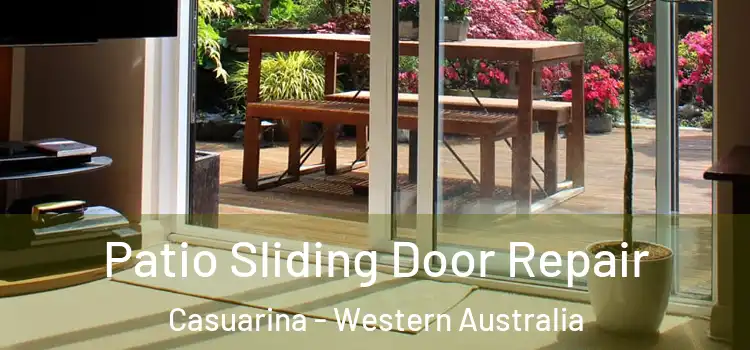 Patio Sliding Door Repair Casuarina - Western Australia