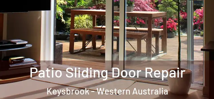 Patio Sliding Door Repair Keysbrook - Western Australia