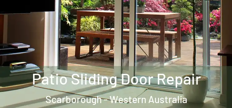 Patio Sliding Door Repair Scarborough - Western Australia