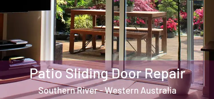 Patio Sliding Door Repair Southern River - Western Australia