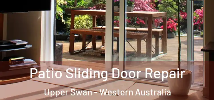 Patio Sliding Door Repair Upper Swan - Western Australia