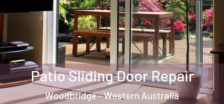 Patio Sliding Door Repair Woodbridge - Western Australia
