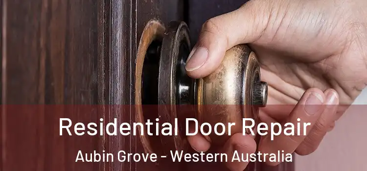 Residential Door Repair Aubin Grove - Western Australia
