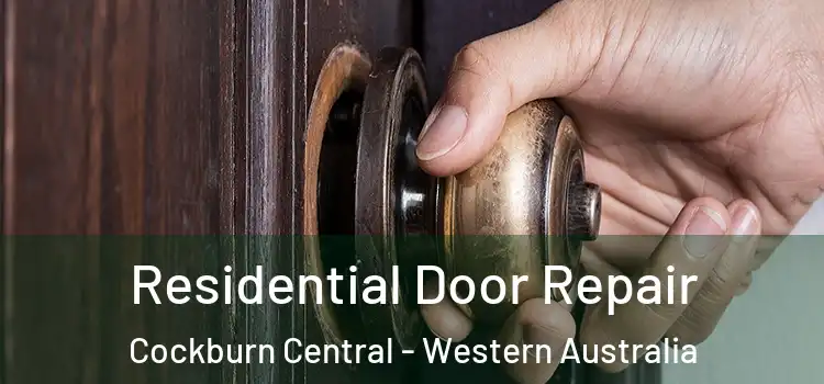 Residential Door Repair Cockburn Central - Western Australia