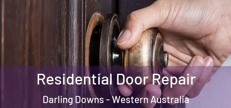 Residential Door Repair Darling Downs - Western Australia