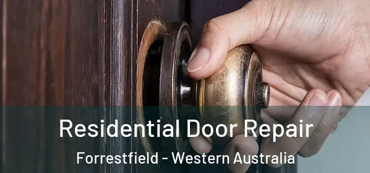 Residential Door Repair Forrestfield - Western Australia