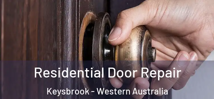 Residential Door Repair Keysbrook - Western Australia