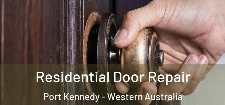 Residential Door Repair Port Kennedy - Western Australia