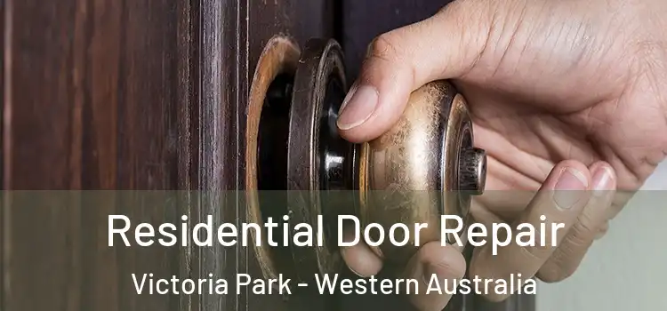 Residential Door Repair Victoria Park - Western Australia