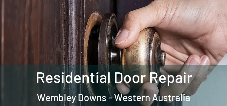Residential Door Repair Wembley Downs - Western Australia