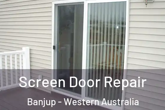 Screen Door Repair Banjup - Western Australia