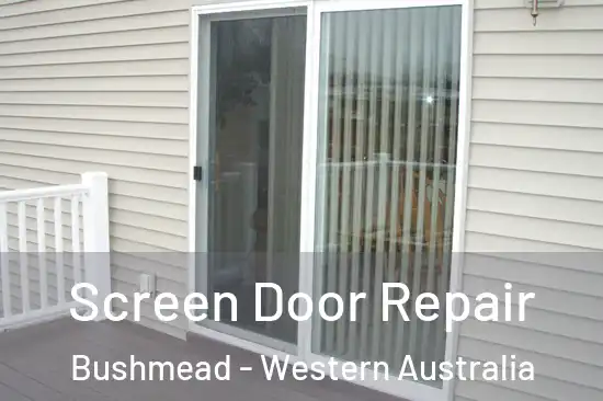 Screen Door Repair Bushmead - Western Australia