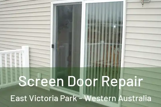 Screen Door Repair East Victoria Park - Western Australia