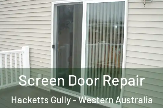 Screen Door Repair Hacketts Gully - Western Australia