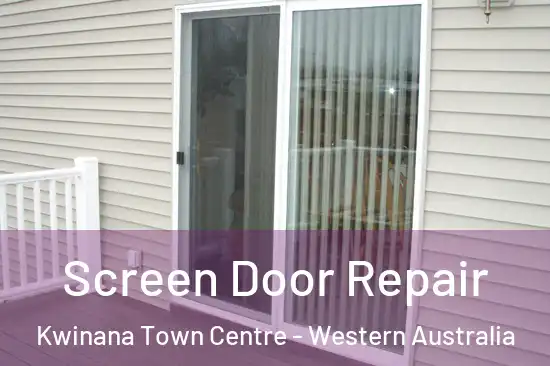 Screen Door Repair Kwinana Town Centre - Western Australia