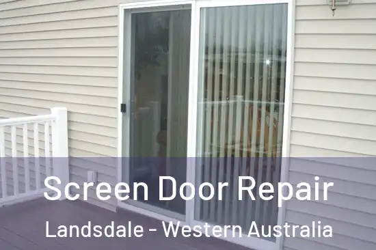 Screen Door Repair Landsdale - Western Australia