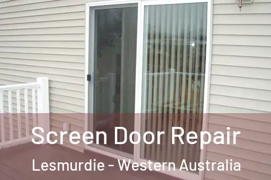 Screen Door Repair Lesmurdie - Western Australia