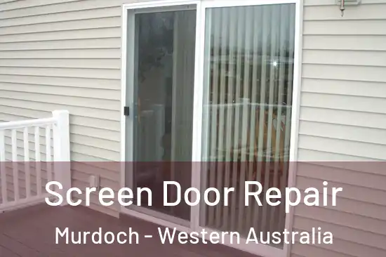 Screen Door Repair Murdoch - Western Australia