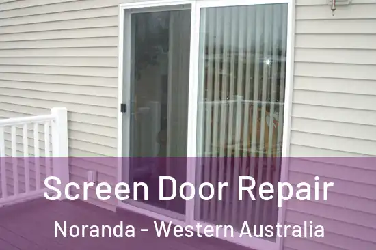 Screen Door Repair Noranda - Western Australia