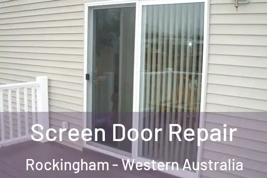 Screen Door Repair Rockingham - Western Australia