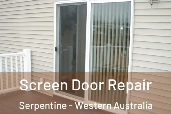 Screen Door Repair Serpentine - Western Australia