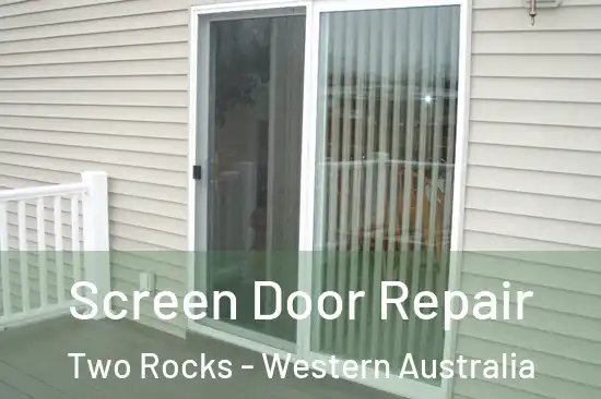 Screen Door Repair Two Rocks - Western Australia