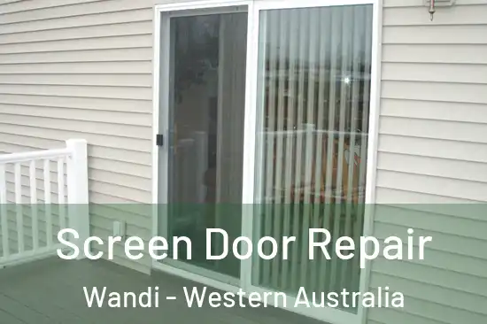 Screen Door Repair Wandi - Western Australia