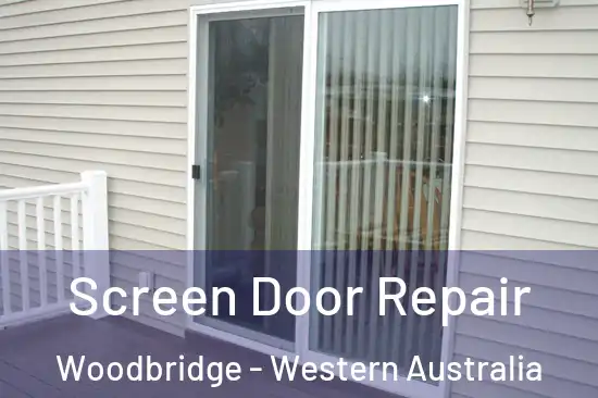 Screen Door Repair Woodbridge - Western Australia