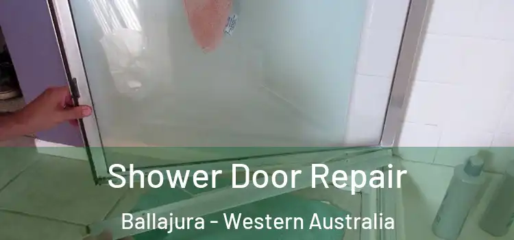 Shower Door Repair Ballajura - Western Australia