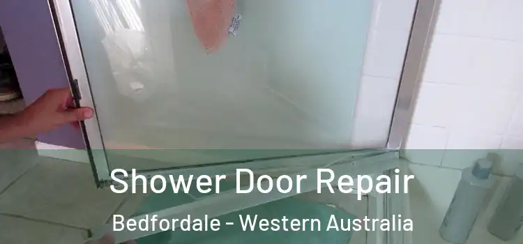 Shower Door Repair Bedfordale - Western Australia