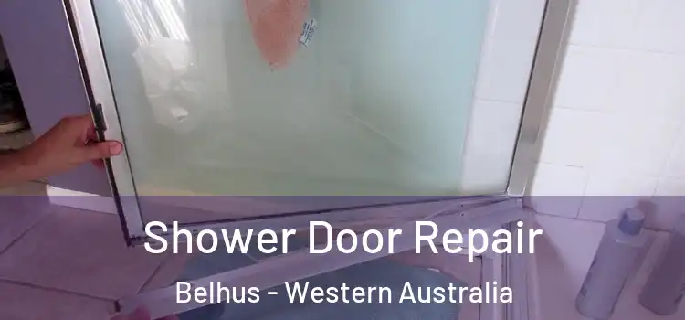 Shower Door Repair Belhus - Western Australia