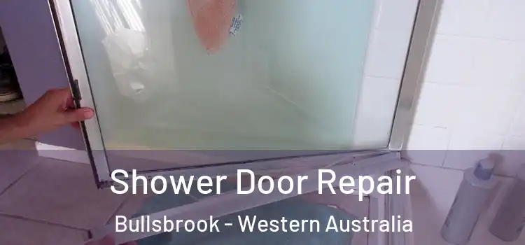 Shower Door Repair Bullsbrook - Western Australia