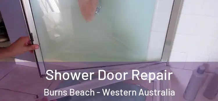 Shower Door Repair Burns Beach - Western Australia