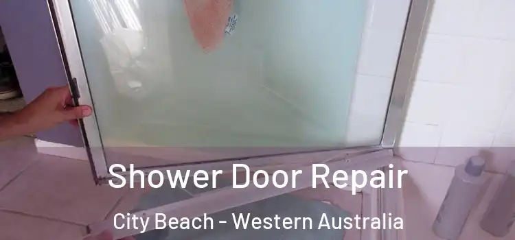 Shower Door Repair City Beach - Western Australia