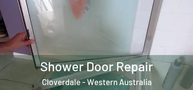 Shower Door Repair Cloverdale - Western Australia