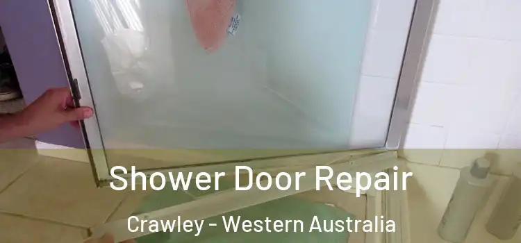 Shower Door Repair Crawley - Western Australia