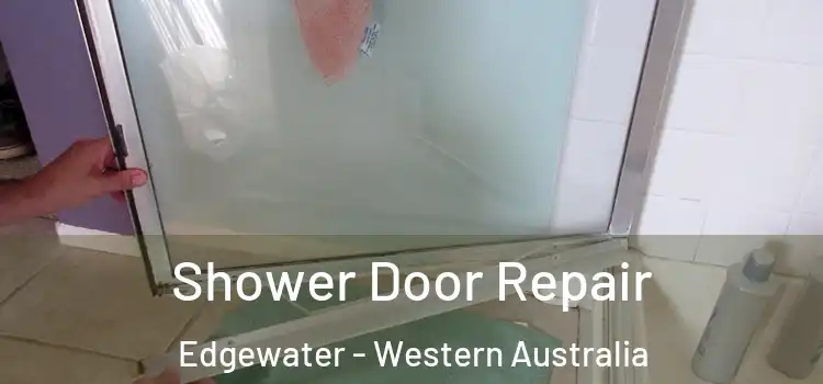 Shower Door Repair Edgewater - Western Australia