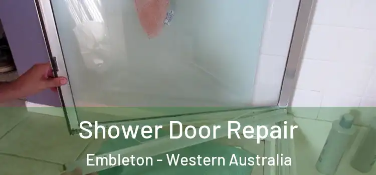 Shower Door Repair Embleton - Western Australia