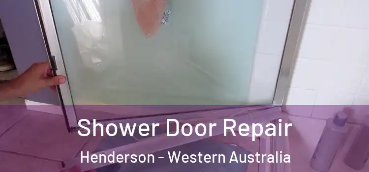 Shower Door Repair Henderson - Western Australia